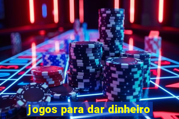 jogos para dar dinheiro